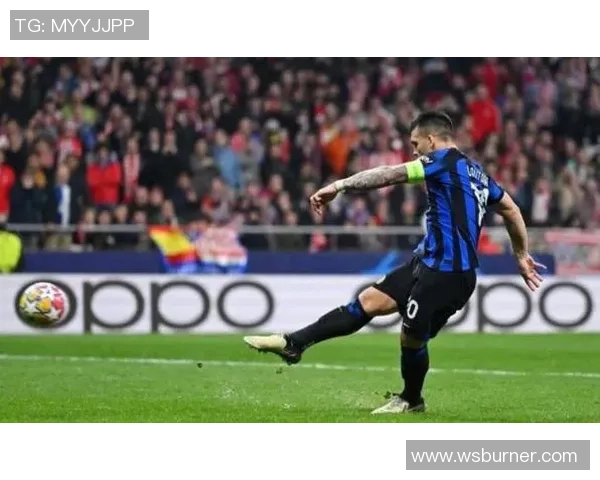 国米队长劳塔罗续约谈判停滞年薪分歧达500万欧元